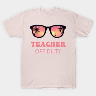 Teacher Off Duty PINK T-Shirt